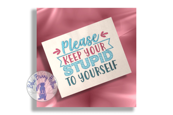Please Keep Your Stupid to Yourself Embroidery Review